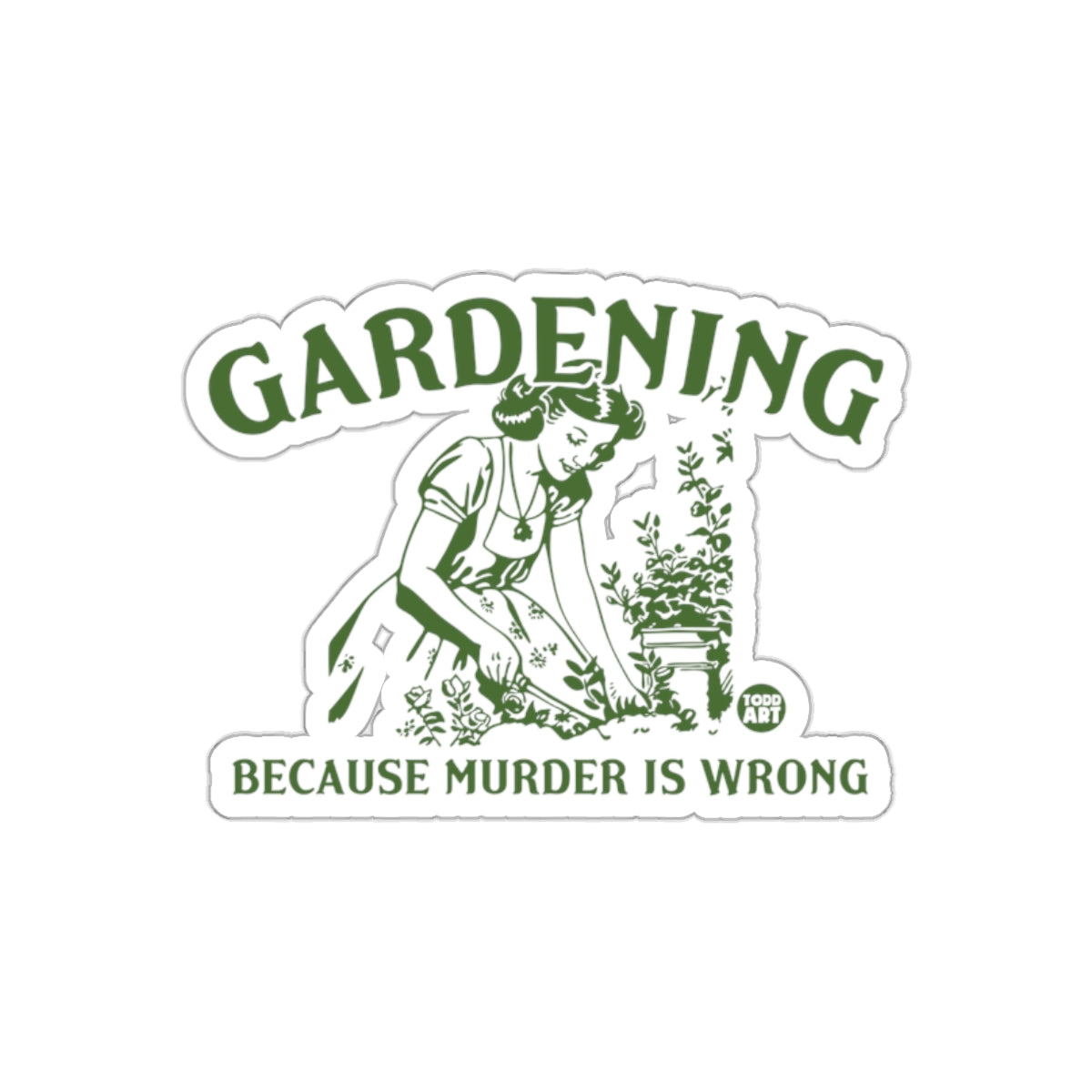 Gardening Because Murder Is Wrong Funny Humor Stickers