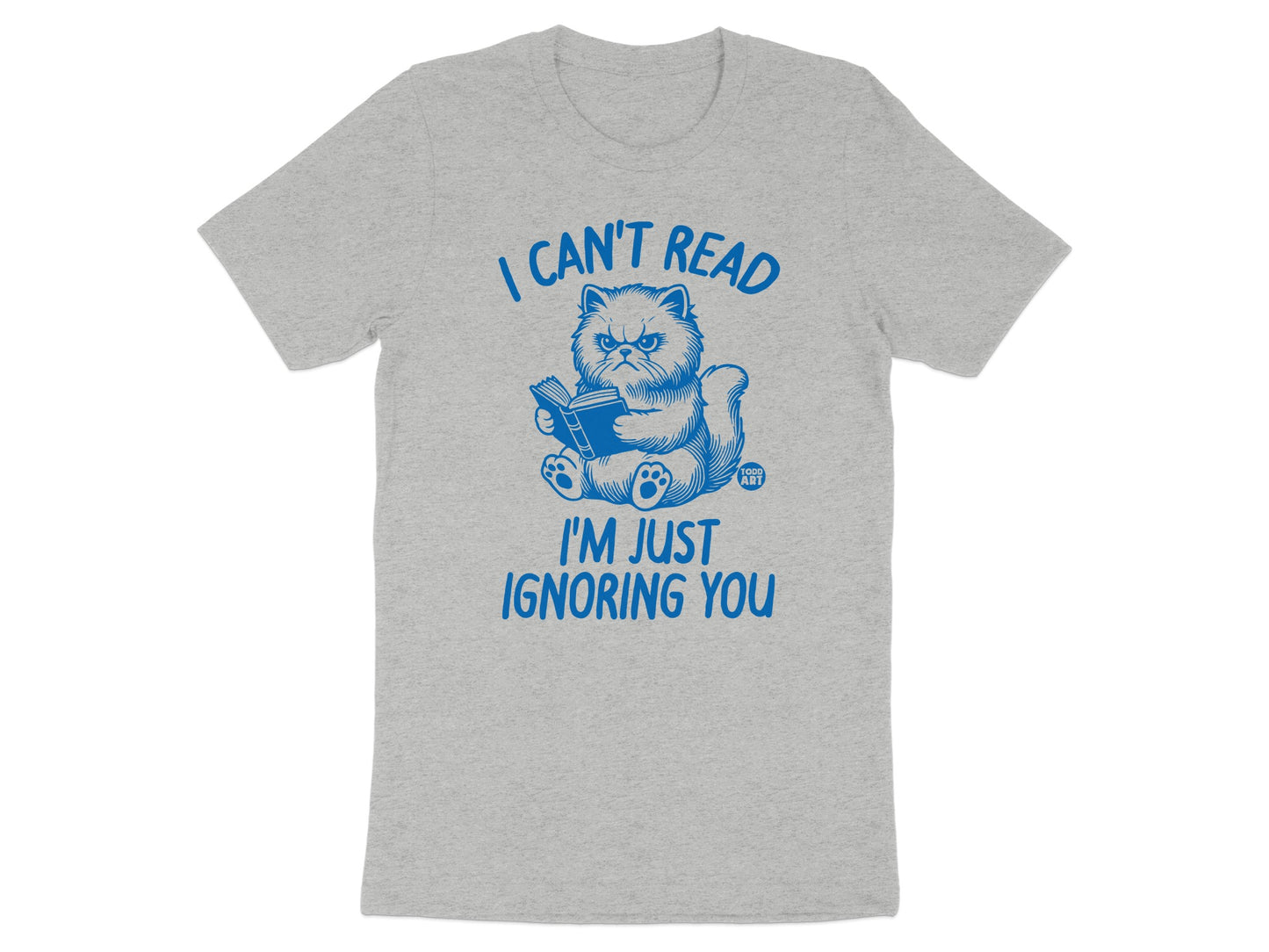 I Can't Read I'm Just Ignoring You Funny T-Shirt