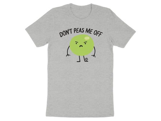 Don't Peas Me Off Funny Graphic T-Shirt