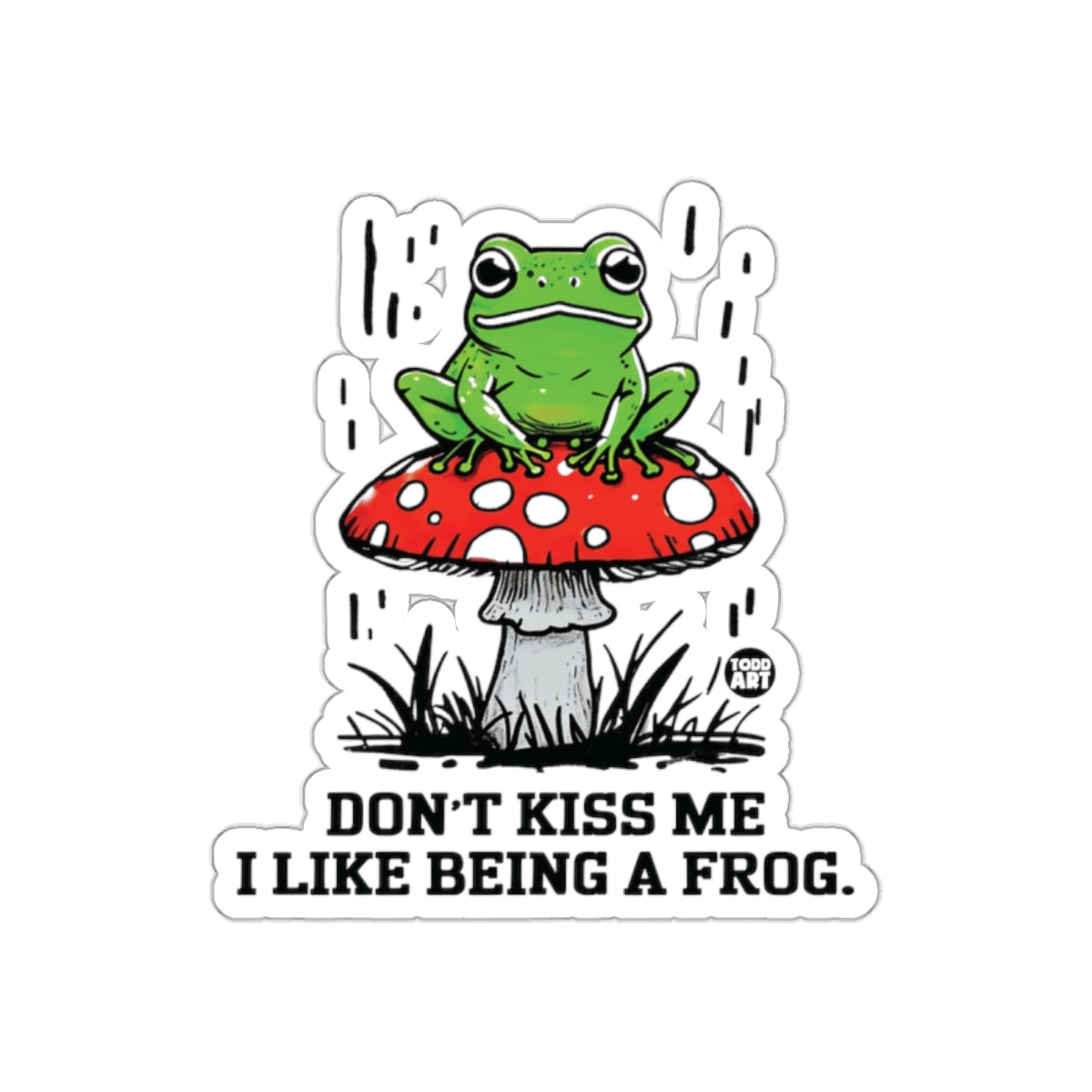 Don't Kiss Me I Like Being A Frog sticker
