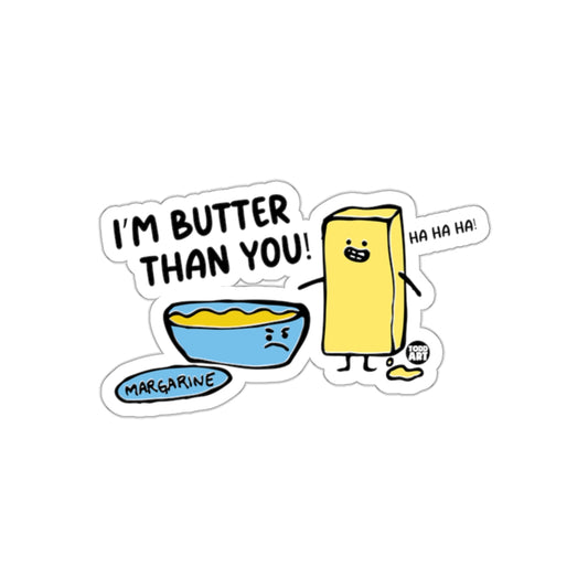 I'm Butter Than You Funny Cartoon Sticker