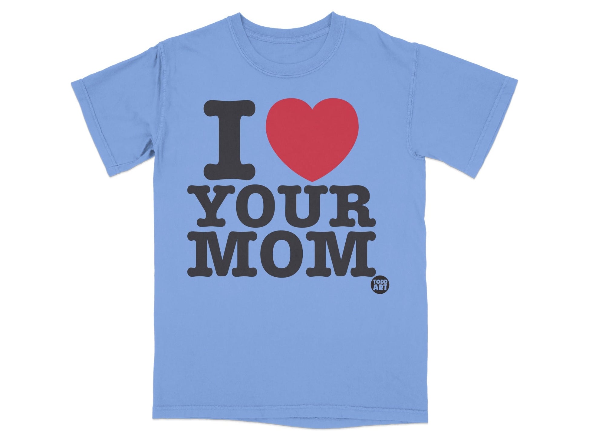 Blue t-shirt with "I Heart Your Mom" text and Todd Art logo.