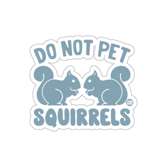 Do Not Pet Squirrels Funny Animal Warning Message Stickers