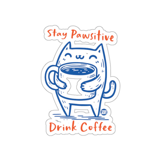 Stay Pawsitive Drink Coffee Sticker Art