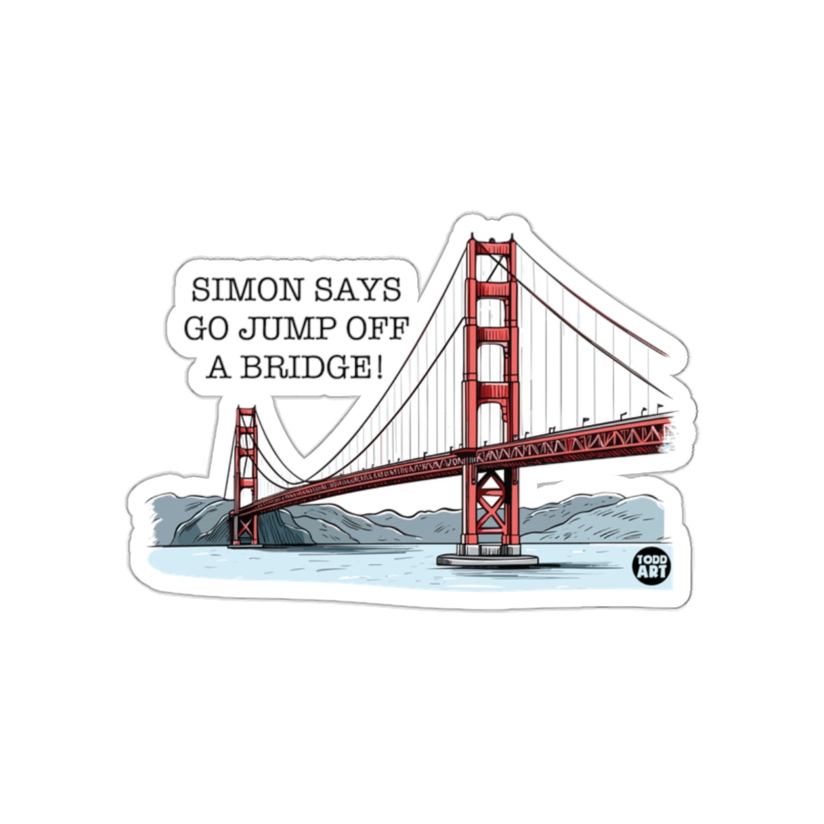 Simon Says Go Jump Off A Bridge Sticker