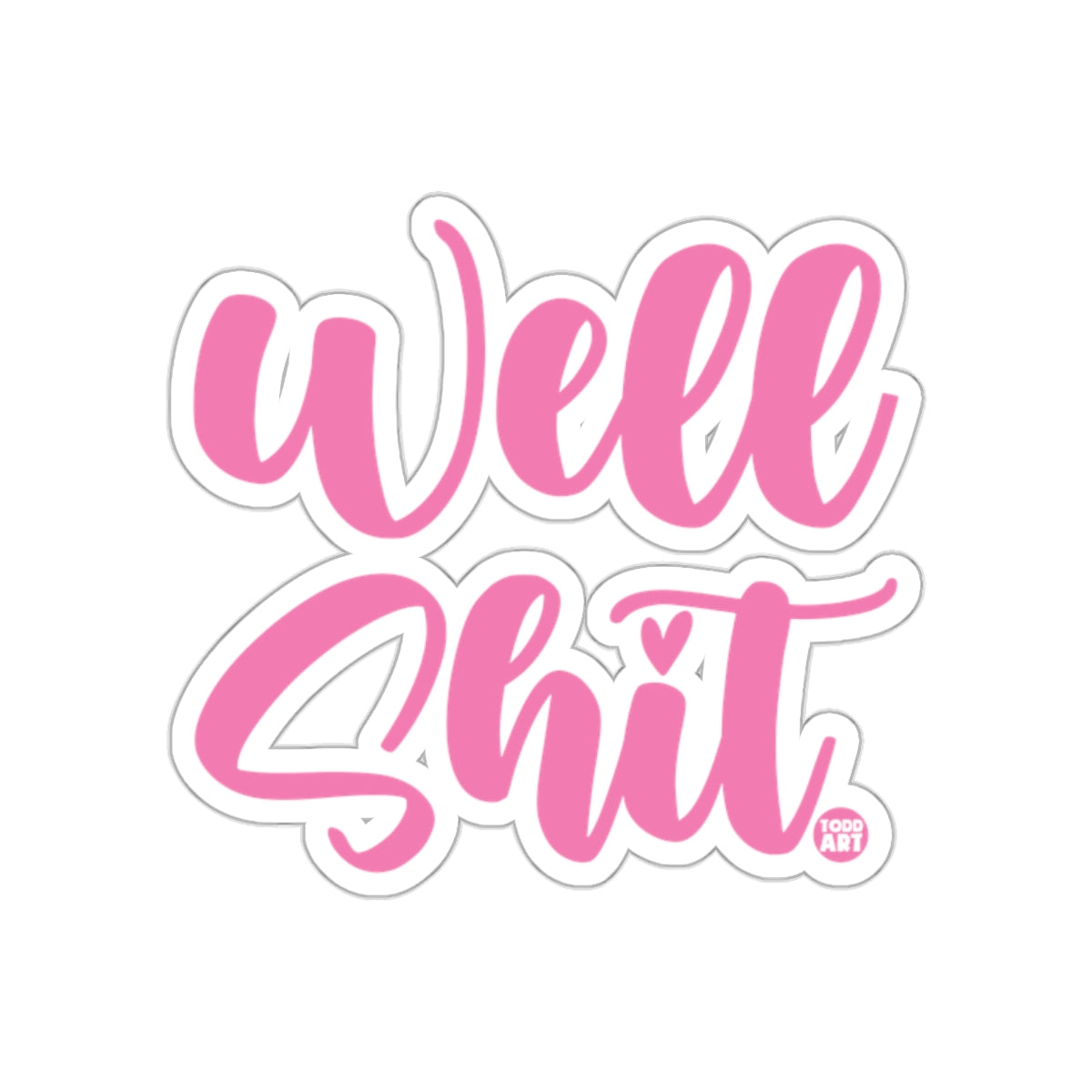 Well Shit Positive Vibes Sticker for Self Expression