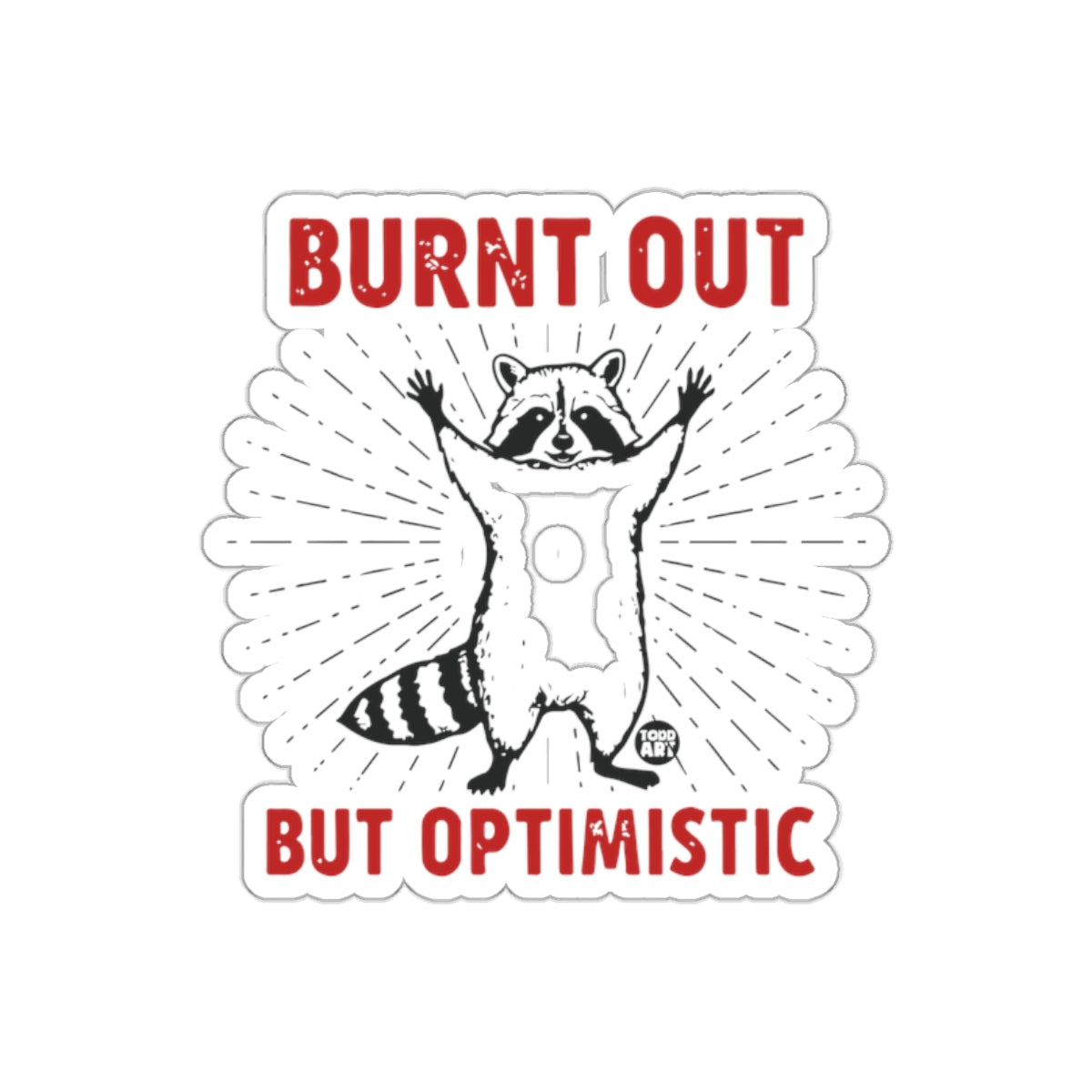 Burnt Out But Optimistic Raccoon Illustration sticker