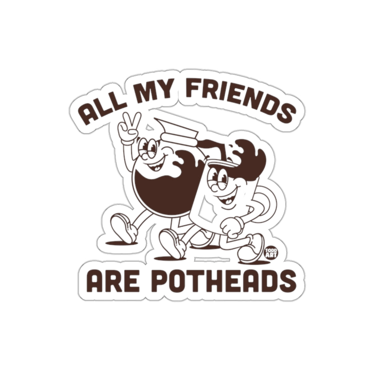 All My Friends Are Potheads Sticker Humorous Art Design