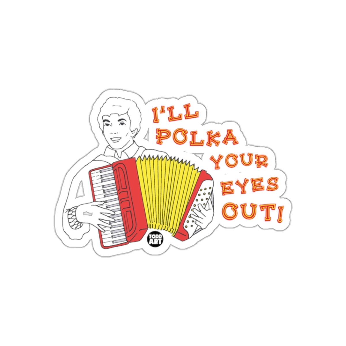 I Will Polka Your Eyes Out Accordion Funny Music sticker