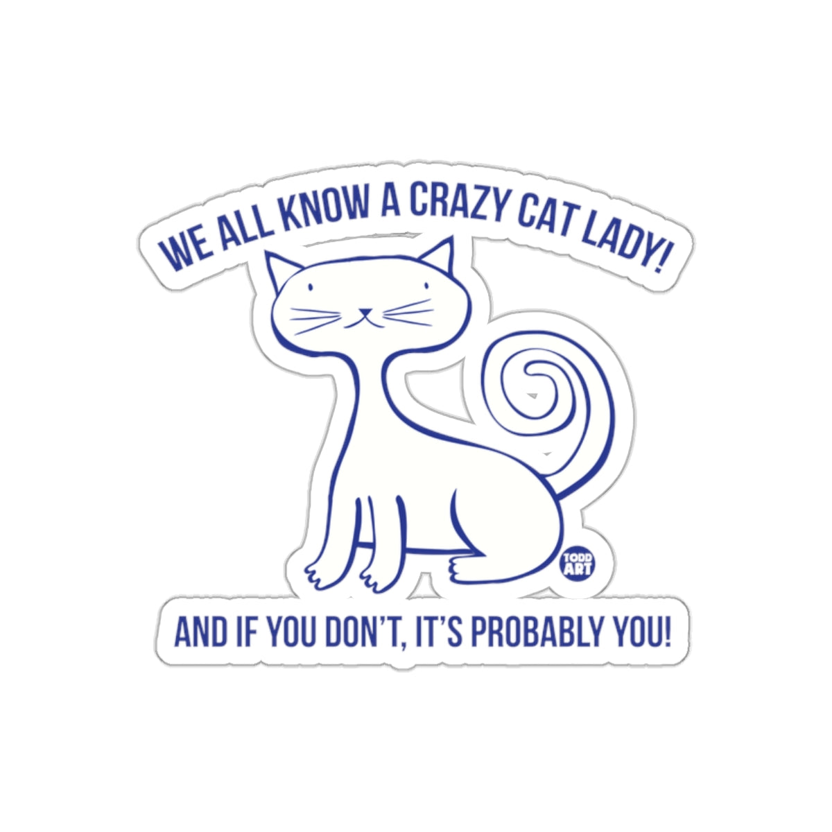 We All Know a Crazy Cat Lady Sticker
