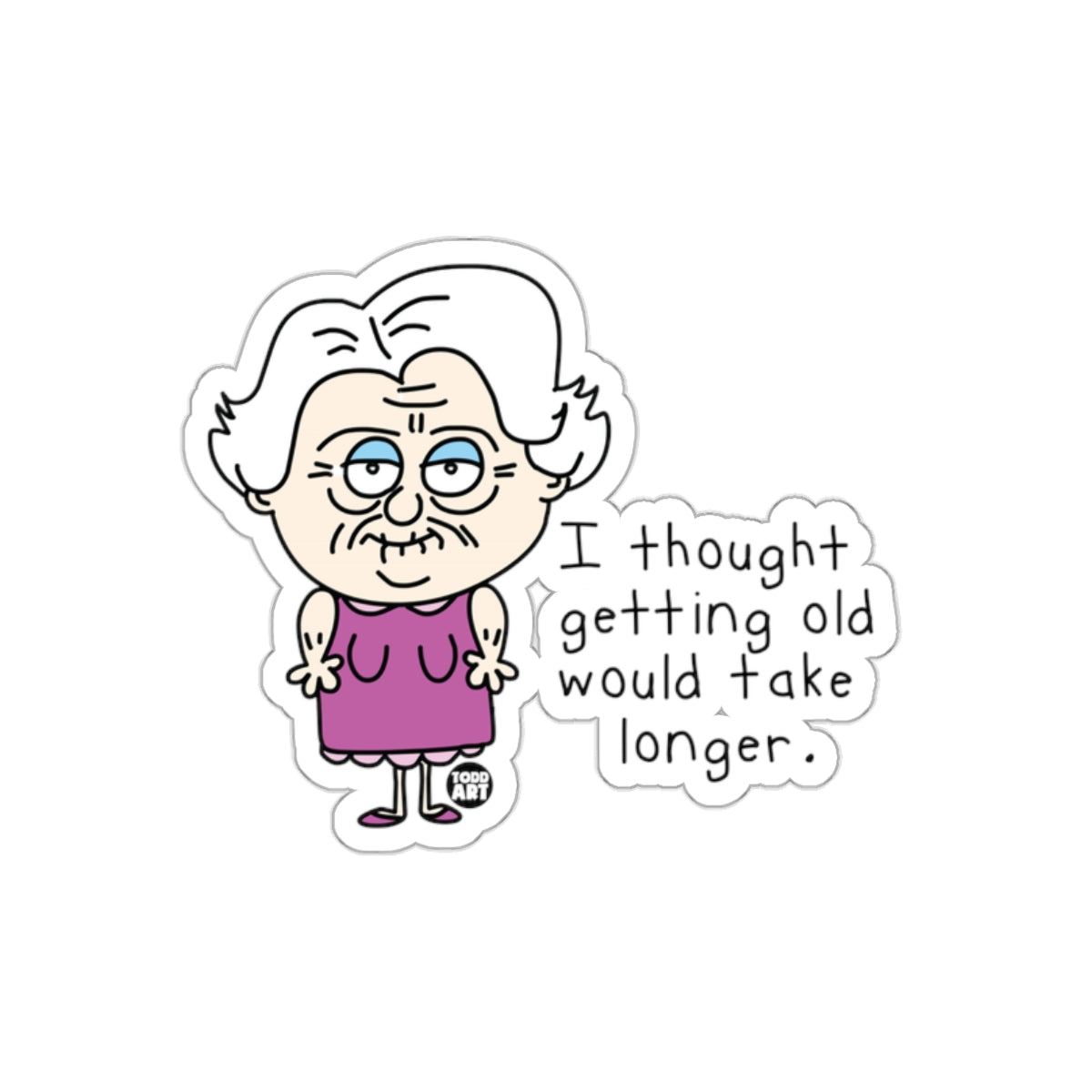 I Thought Getting Old Would Take Longer Sticker