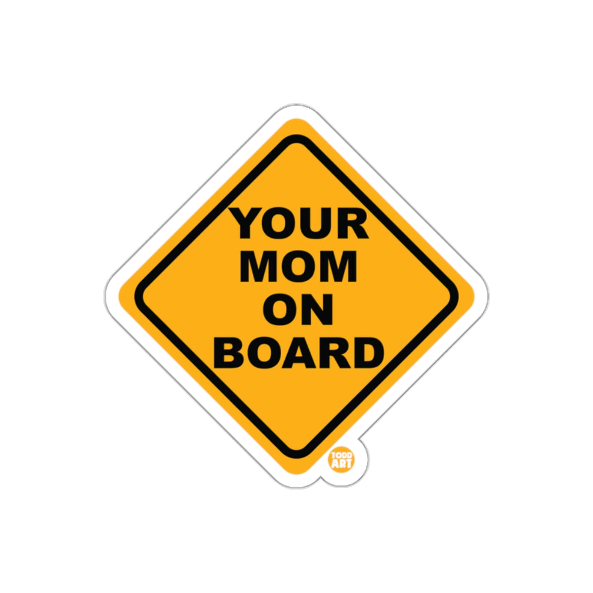 Your Mom On Board Funny Warning Sign Sticker