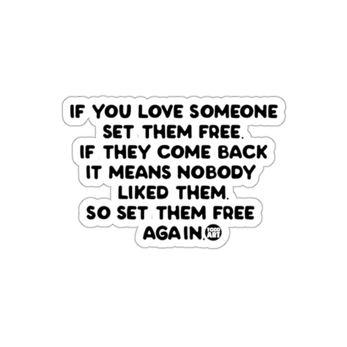If You Love Someone Set Them Free Funny Sticker