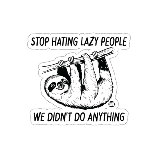 Stop Hating Lazy People Sloth Funny Design Stickers