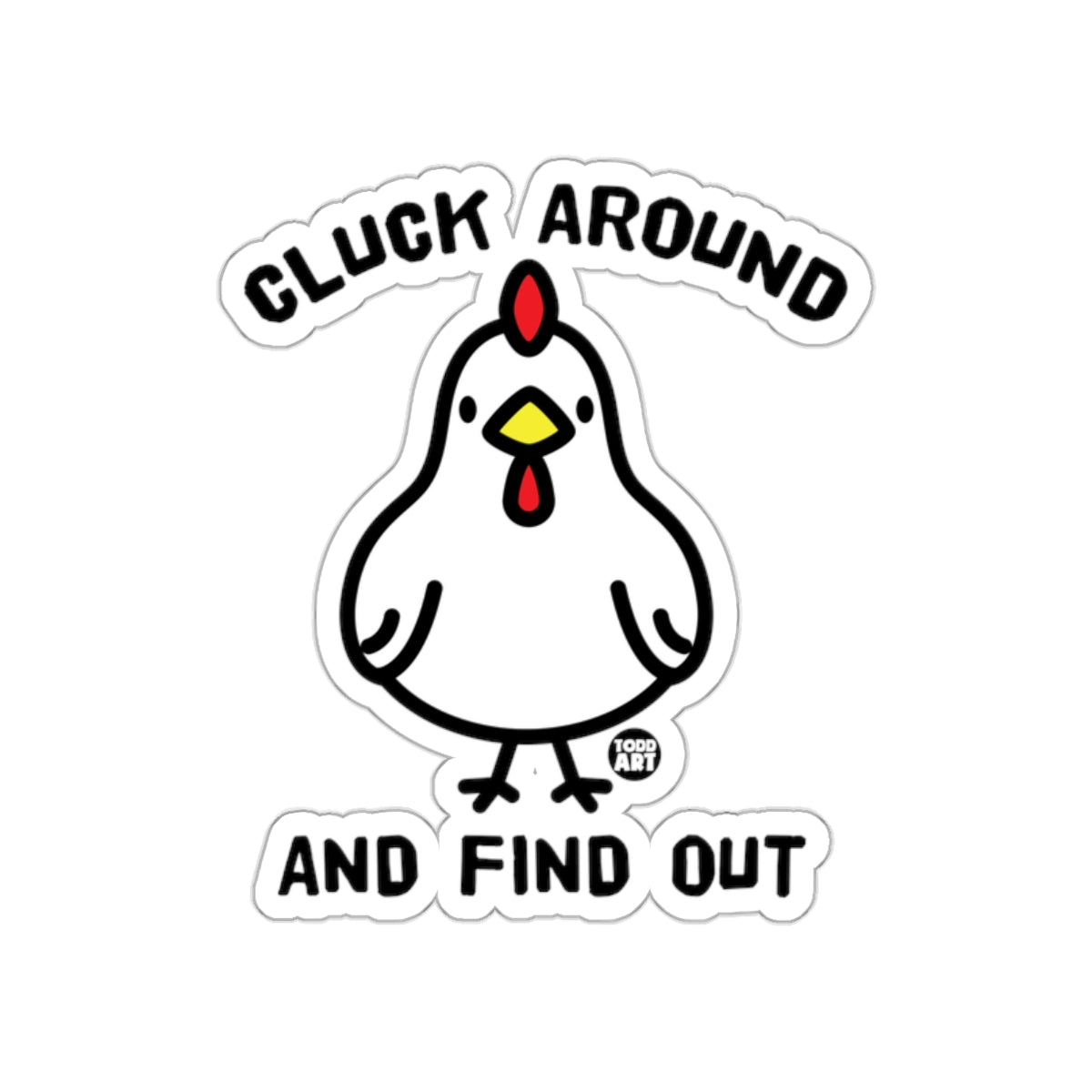 Cluck Around and Find Out Funny Chicken Sticker