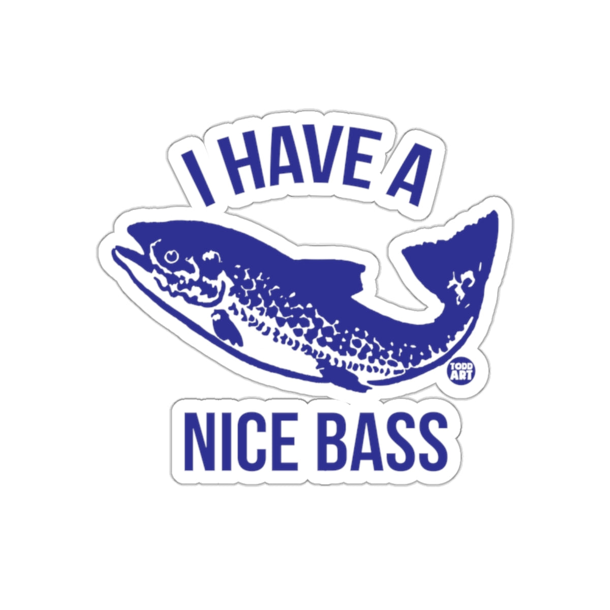 I Have a Nice Bass Blue Todd Art Sticker Product
