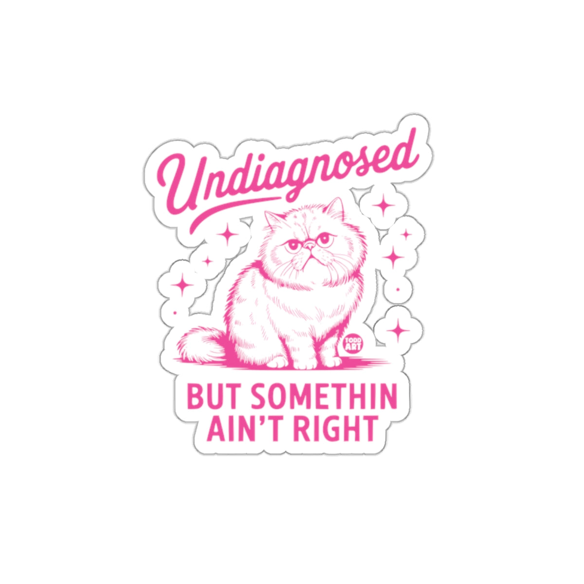 Undiagnosed But Somethin Ain't Right Cat Sticker