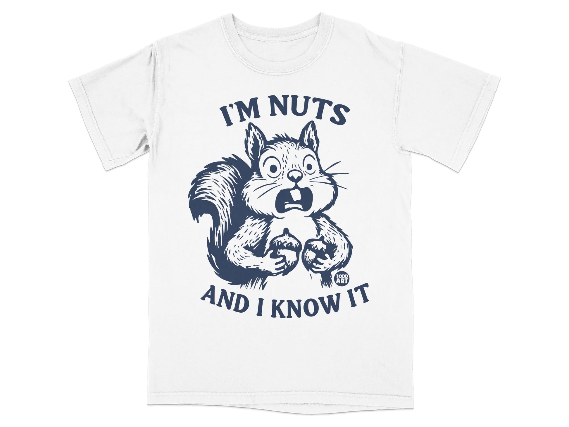 T-shirt with a startled squirrel holding acorns and text "I'M NUTS AND I KNOW IT".