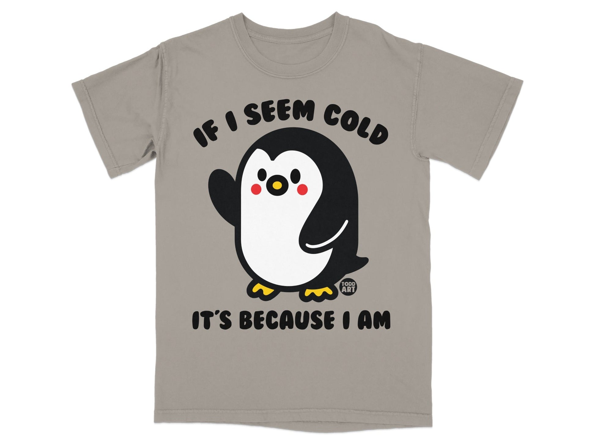 T-shirt with waving penguin and text "If I seem cold, it's because I am."