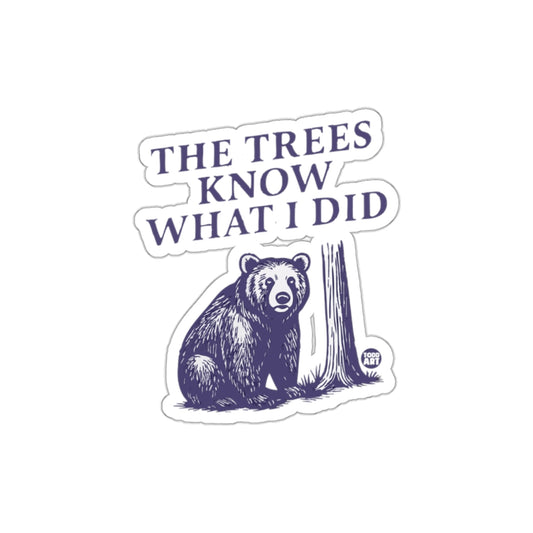 The Trees Know What I Did Bear Art Sticker