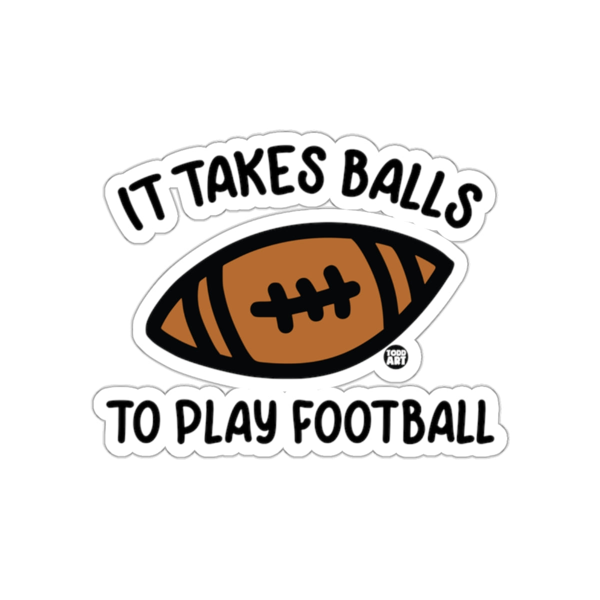It Takes Balls To Play Football Graphic Design Stickers