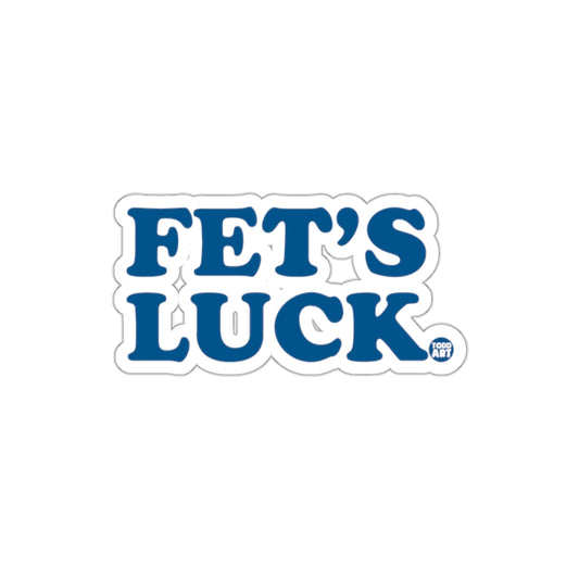 Fet's Luck Sticker Fun Inspirational Design Sticker