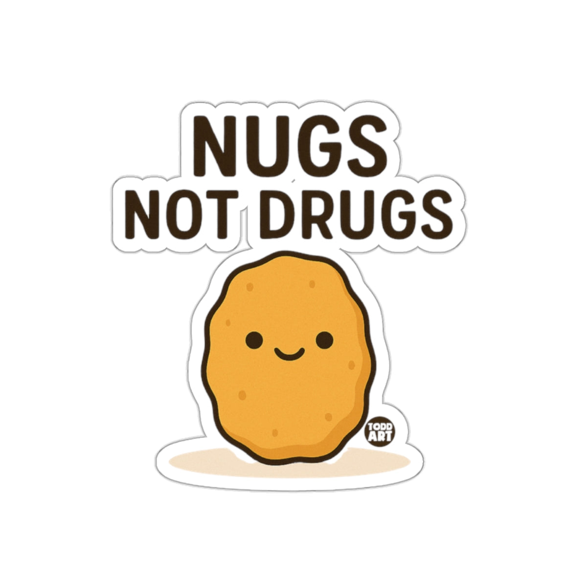 Nugs Not Drugs Cute Todd Art Sticker For Fun