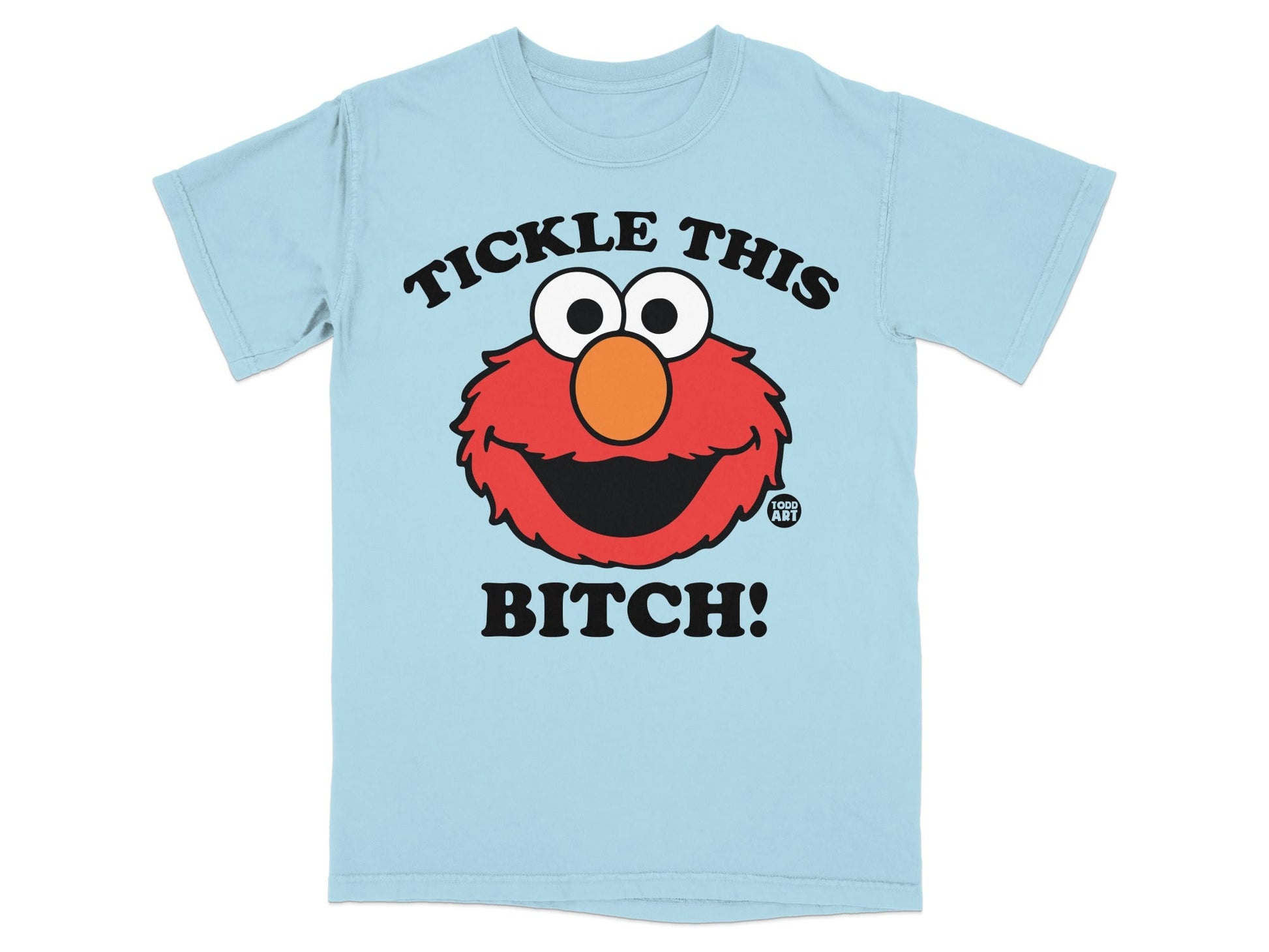 Light blue Elmo t-shirt with "Tickle This Bitch!" text.