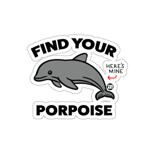 Find Your Porpoise Here's Mine Dolphin Sticker