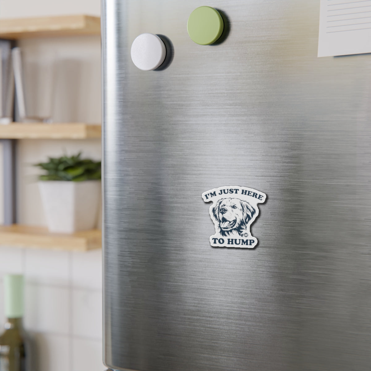 Die-Cut Magnet — “I’m Just Here to Hump” Funny Dog Refrigerator Magnet