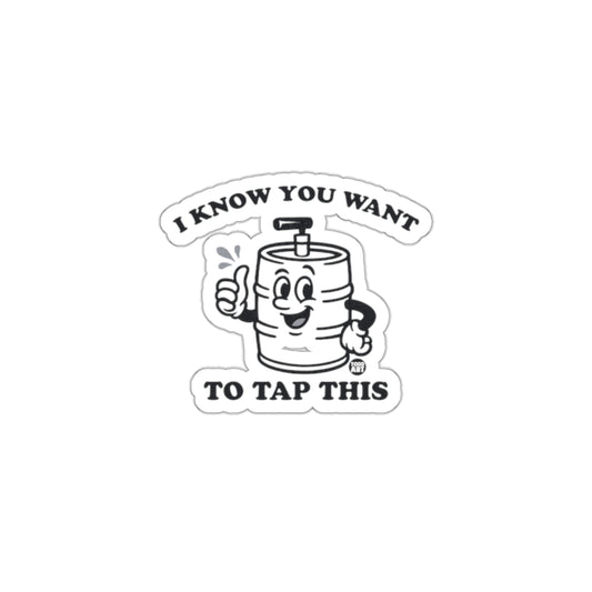 I Know You Want To Tap This Fun Sticker Decal