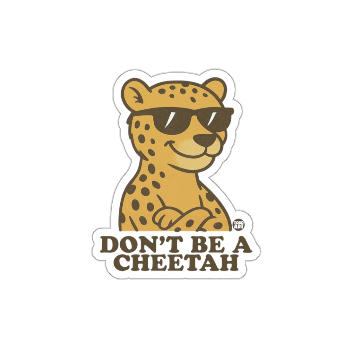Don't Be A Cheetah Sticker Fun and Cool Design