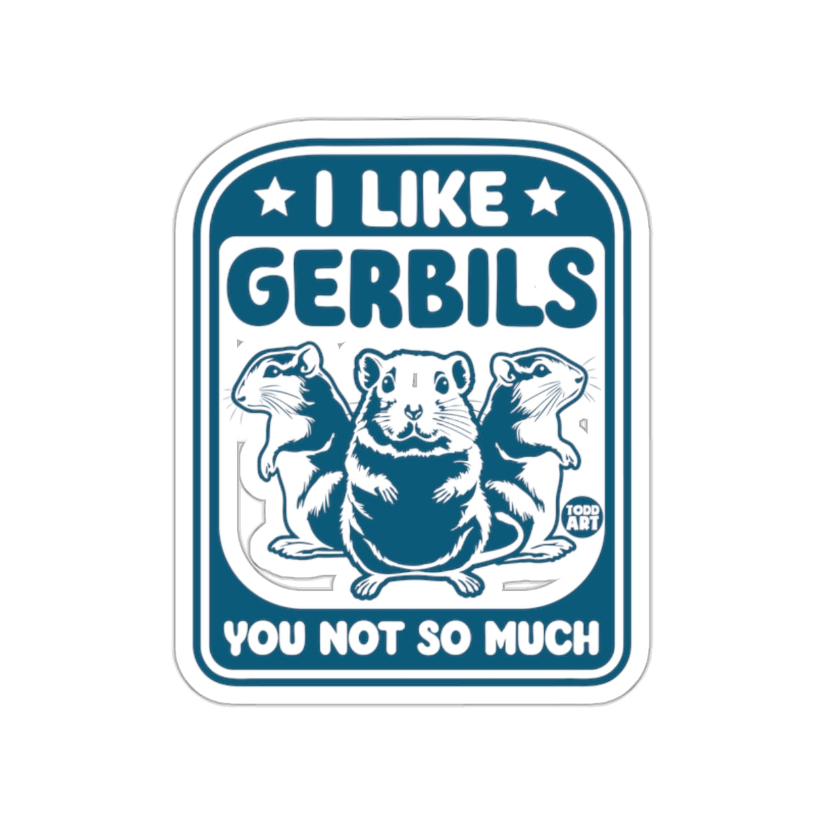 I Like Gerbils You Not So Much Sticker Product
