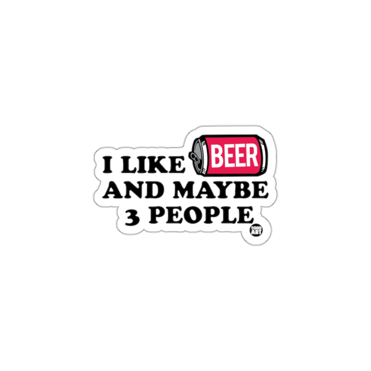 I Like Beer And Maybe 3 People Humorous Sticker