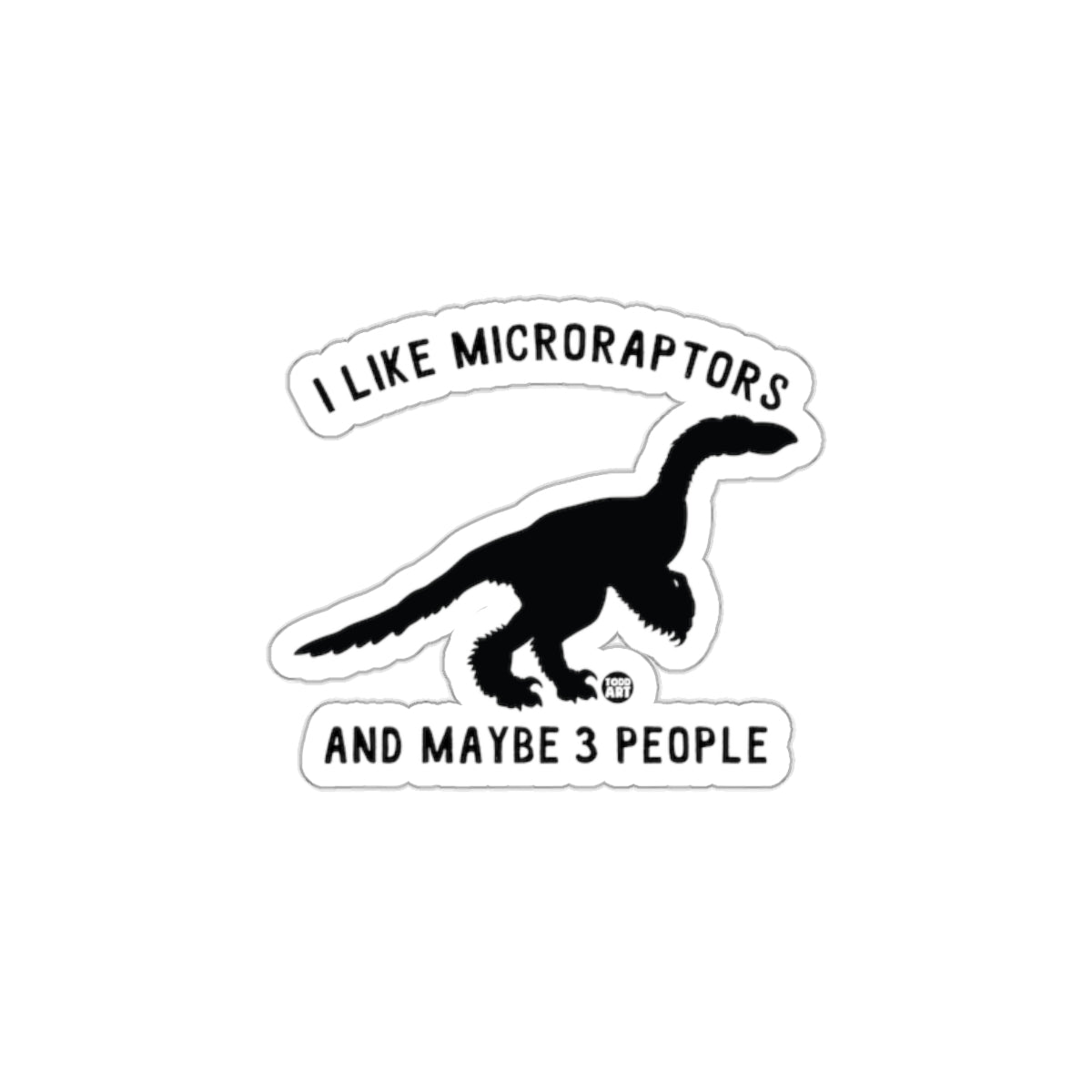 I Like Microraptors And Maybe 3 People Sticker