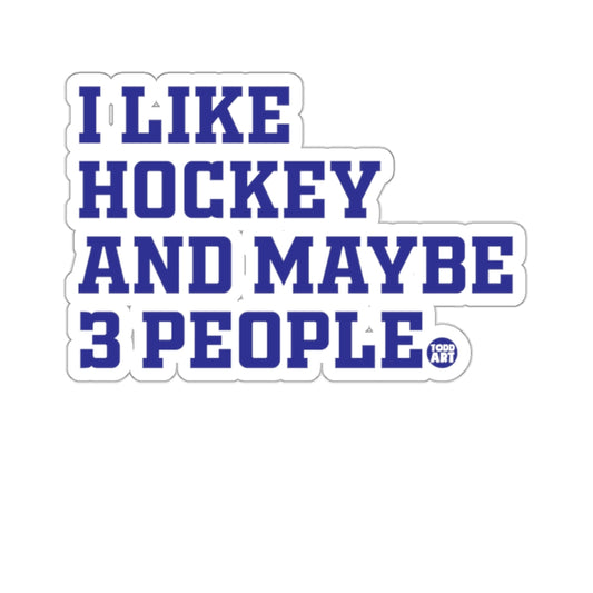 I LIKE HOCKEY AND MAYBE 3 PEOPLE Funny Saying product type