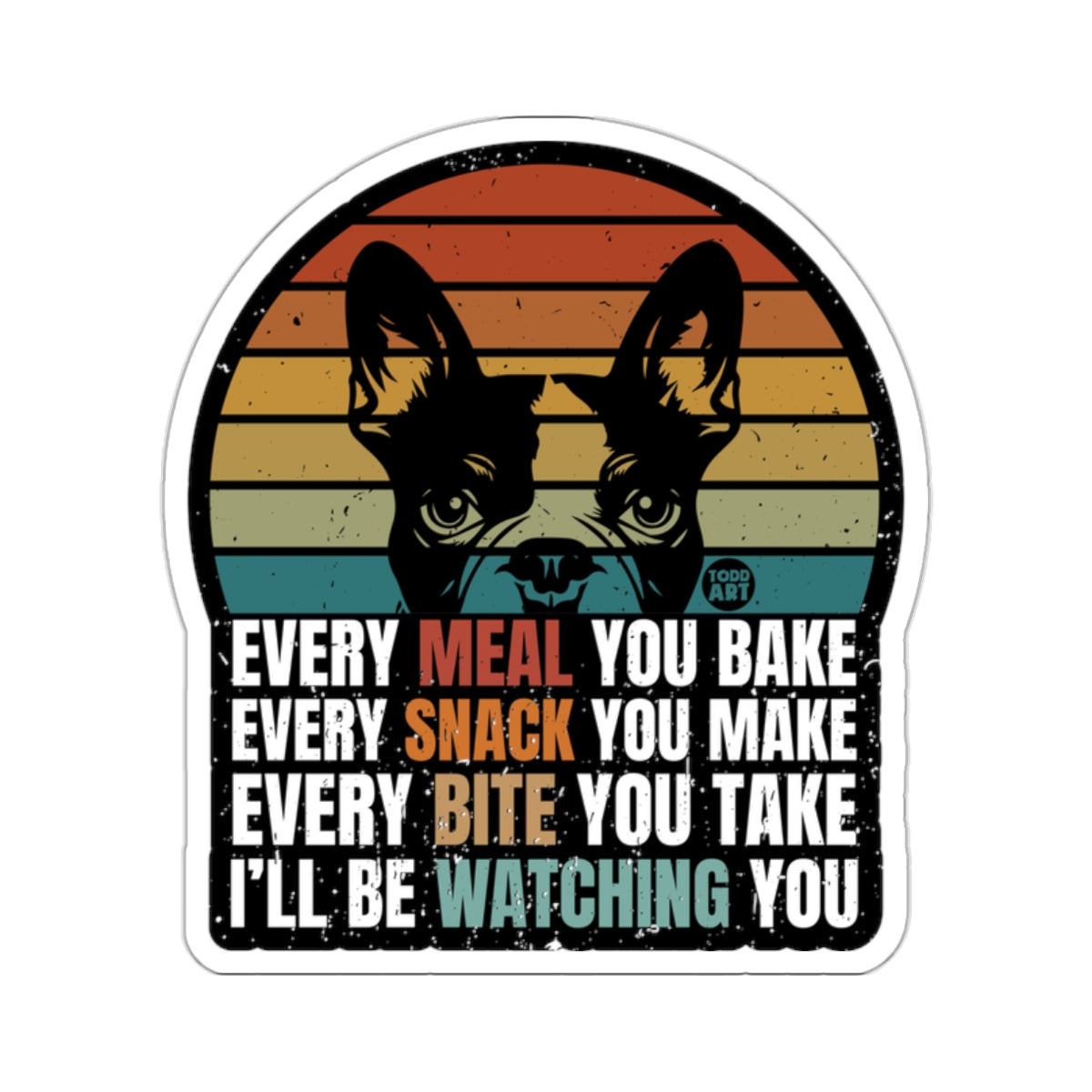 Every Meal You Bake Snack You Make Dog Sticker