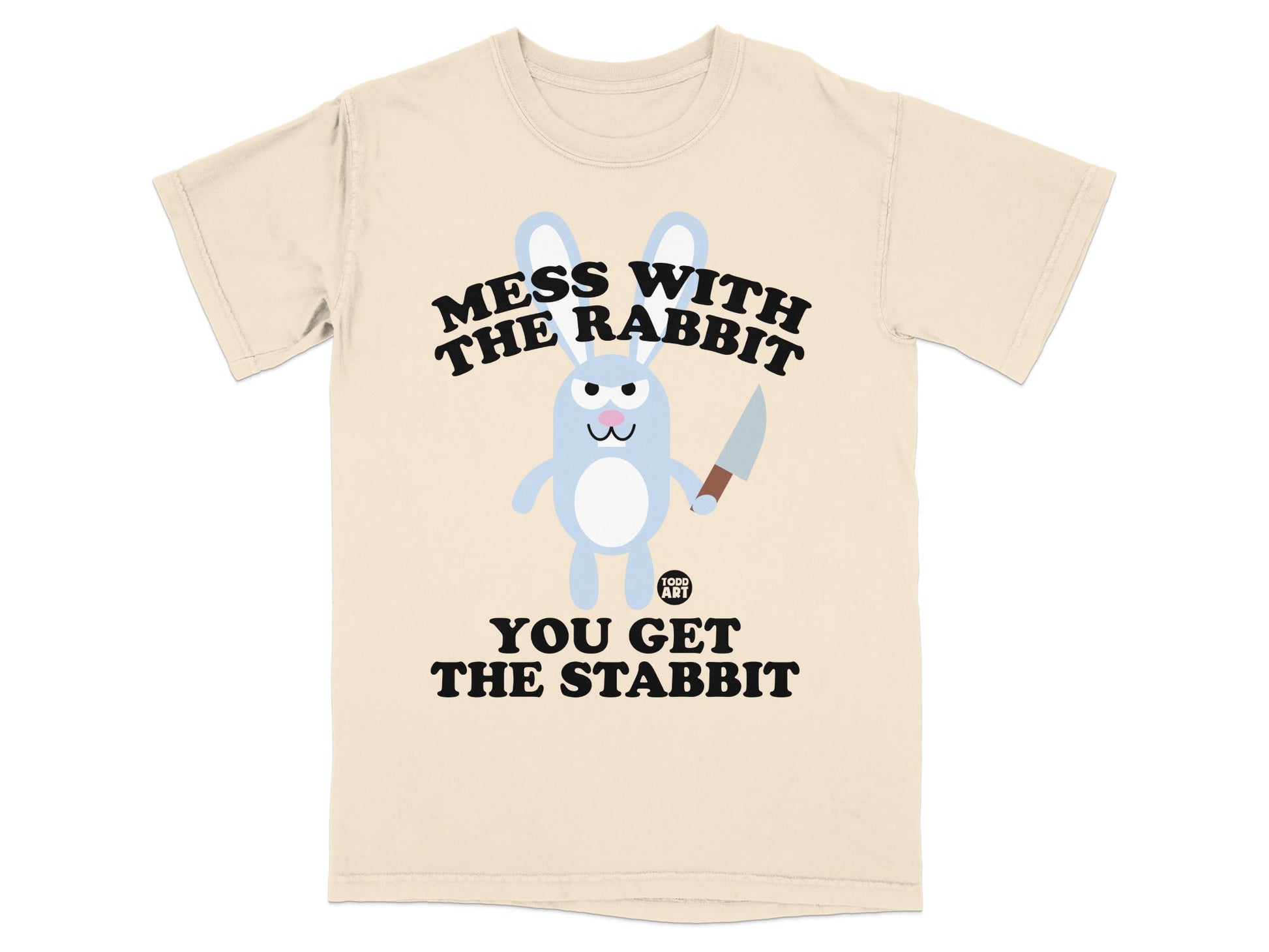 Mess With The Rabbit You Get The Stabbit T-shirt