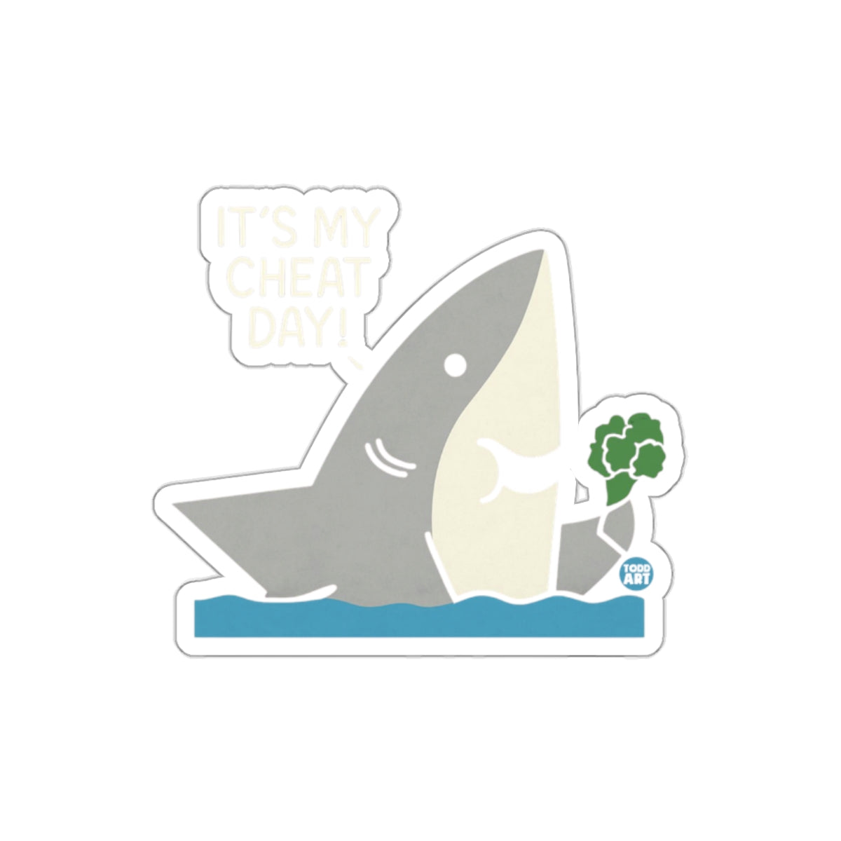 Shark With Broccoli Says Its My Cheat Day Funny Stickers