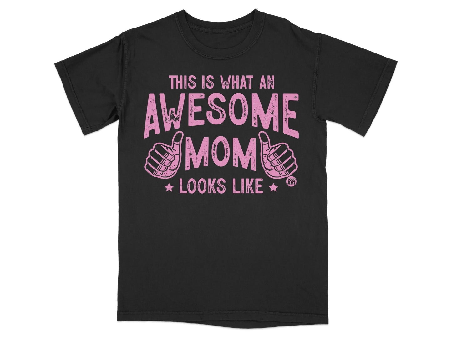 Black t-shirt with pink text reading "THIS IS WHAT AN AWESOME MOM LOOKS LIKE" and thumbs up.