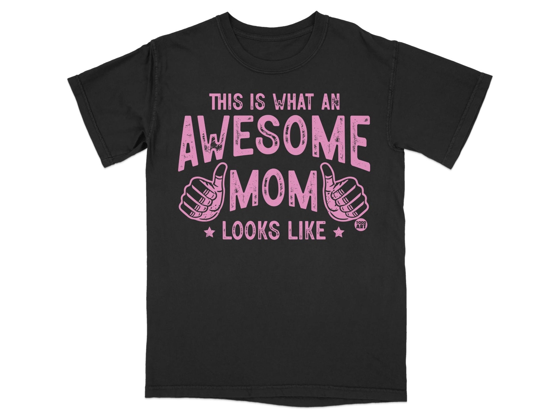 Black t-shirt with pink text reading "THIS IS WHAT AN AWESOME MOM LOOKS LIKE" and thumbs up.