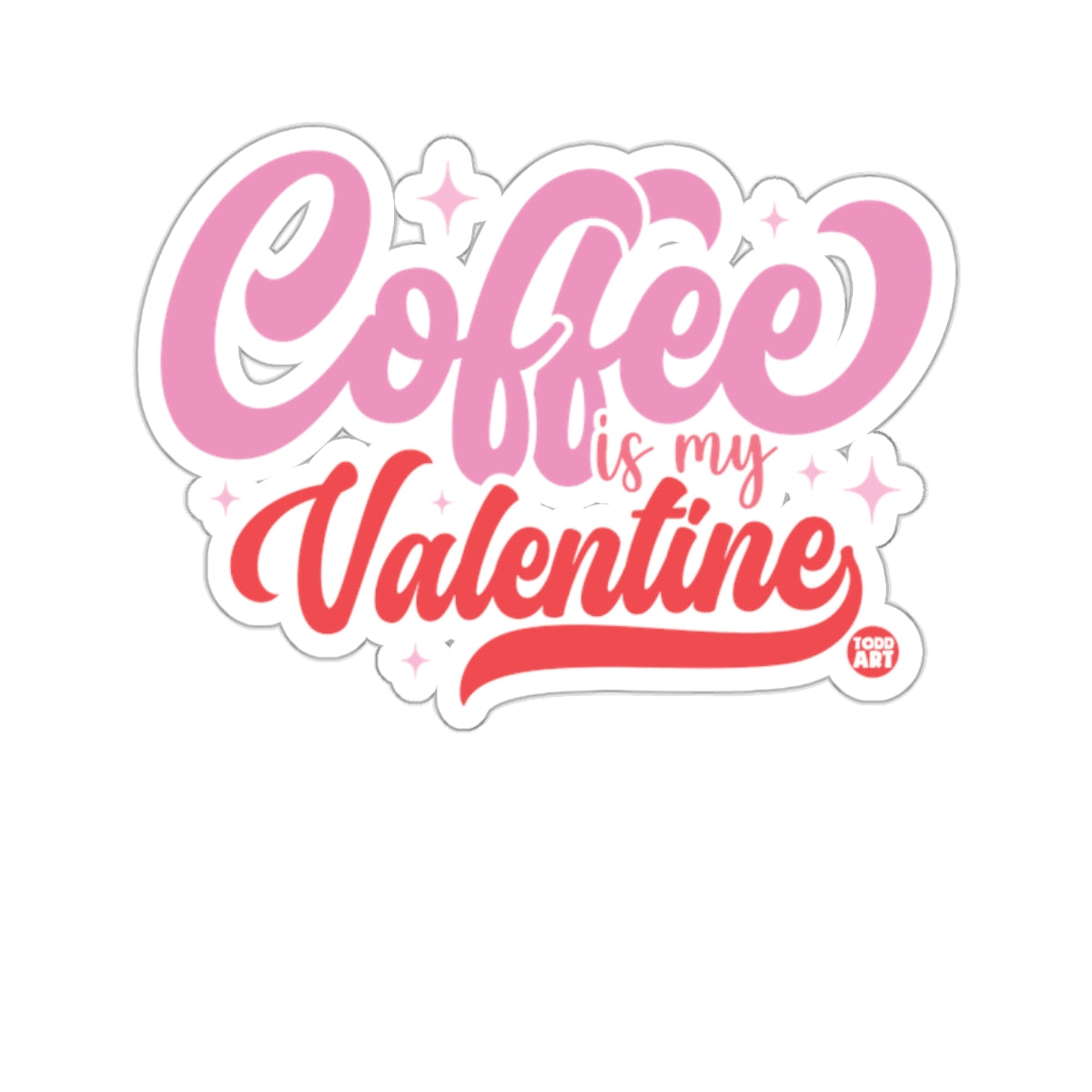 Coffee is my Valentine sweet pink red sparkle product type