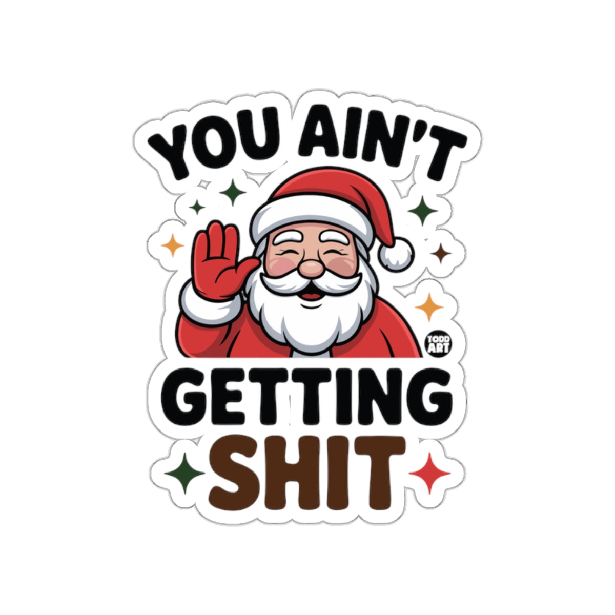 You Ain't Getting Shit Santa Humorous Sticker