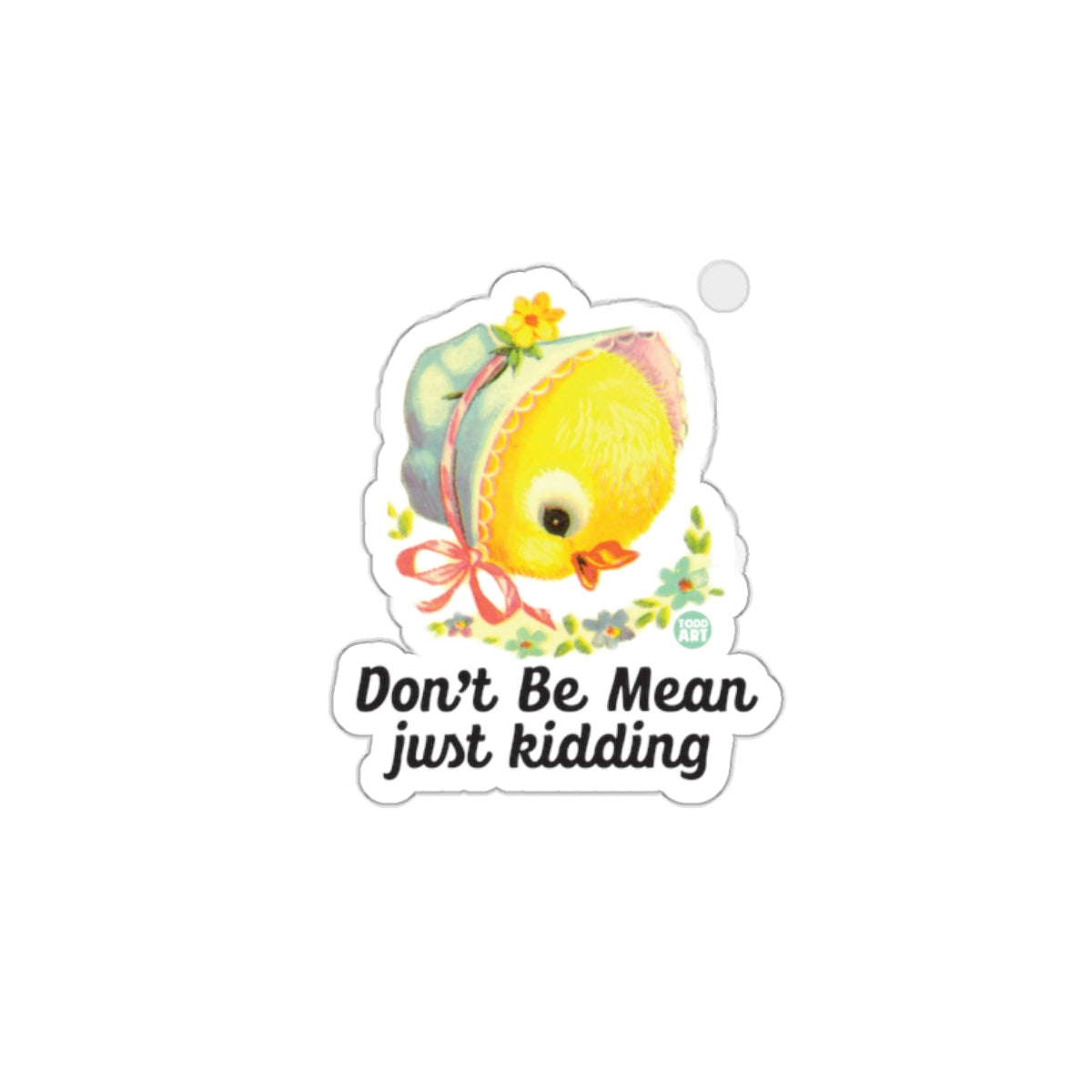 Don't Be Mean Just Kidding Sticker Fun Gift