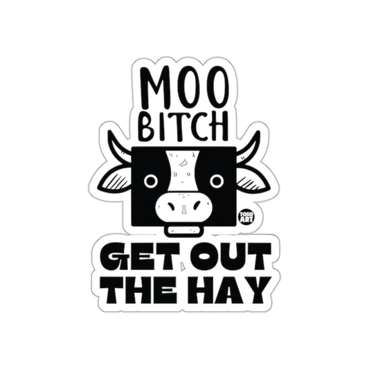 Moo Bitch Get Out The Hay Cow Sticker Funny Decal