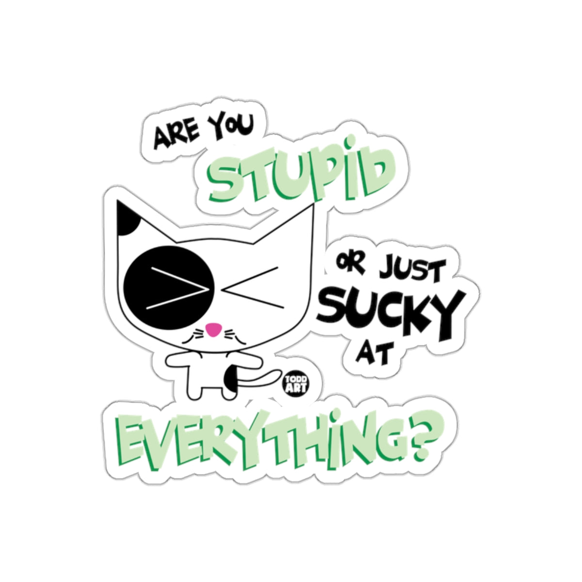 Are You Stupid or Just Sucky at Everything Funny Sticker