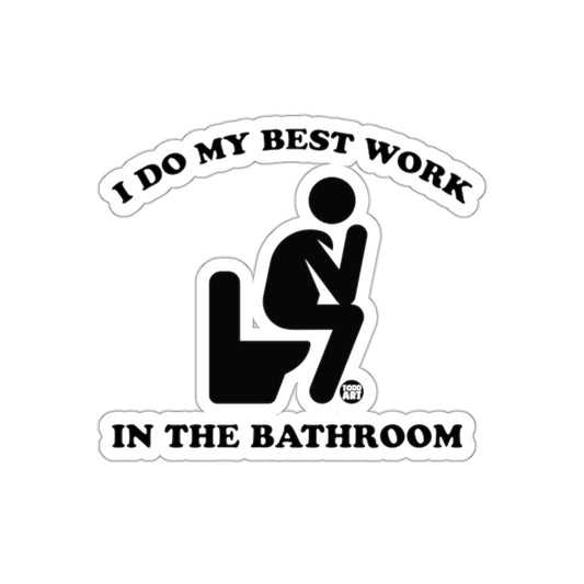 I Do My Best Work In The Bathroom Funny Man sticker