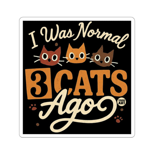 I Was Normal 3 Cats Ago Funny Cat Lover Sticker