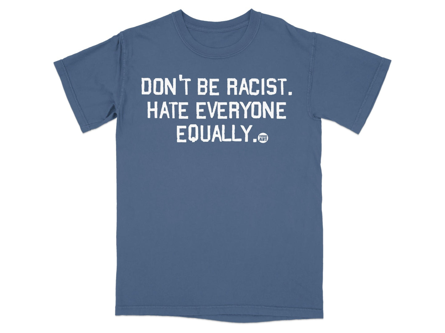 Don't Be Racist Hate Everyone Equally Shirt