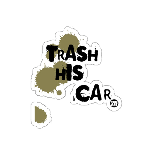 Trash His Car Todd Art Sticker for Unique Decoration